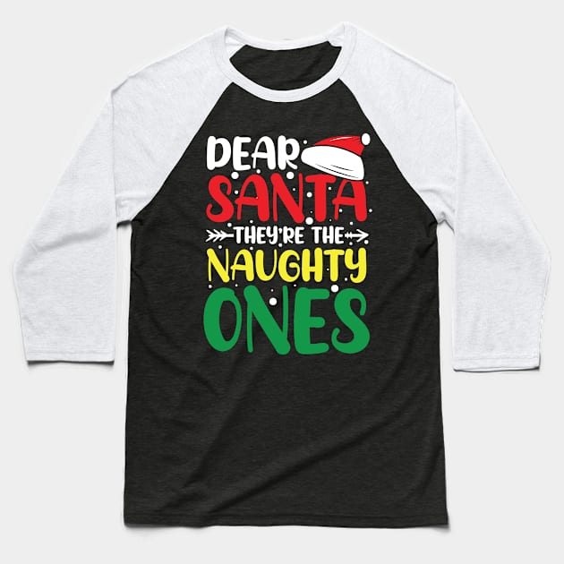 Dear Santa They're the Naughty Ones - Christmas Baseball T-Shirt by AngelBeez29